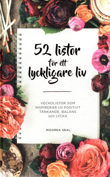 Bild på 52 listor för ett lyckligare liv : veckolistor som inspirerar till positivt tänkande, balans och lycka