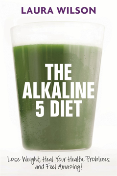 Bild på Alkaline 5 diet - lose weight, heal your health problems and feel amazing!