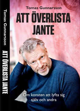 Bild på Att överlista Jante : om konsten att lyfta sig själv och andra