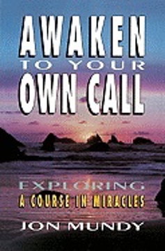 Bild på Awaken to your own call - exploring a course in miracles