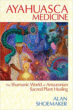 Bild på AYAHUASCA MEDICINE: The Shamanic World Of Amazonian Sacred Plant Healing