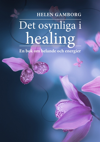 Bild på Det osynliga i healing : en bok om helande och energier