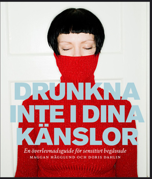 Bild på Drunkna inte i dina känslor : en överlevnadsbok för sensitivt begåvade