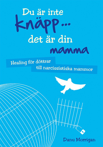 Bild på Du är inte knäpp... det är din mamma : healing för döttrar till narcissistiska mammor