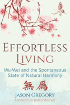 Bild på Effortless living - wu-wei and the spontaneous state of natural harmony