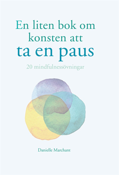 Bild på En liten bok om konsten att ta en paus : 20 mindfulnessövningar