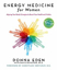 Bild på Energy medicine for women - aligning your bodys energies to boost your heal