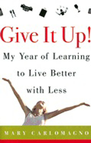 Bild på Give It Up! My Year Of Learning To Live Better With Less
