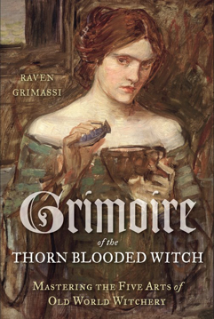 Bild på Grimoire of the thorn-blooded witch - mastering the five arts of old world