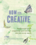 Bild på How to be creative - rediscover your inner creativity and live the life you