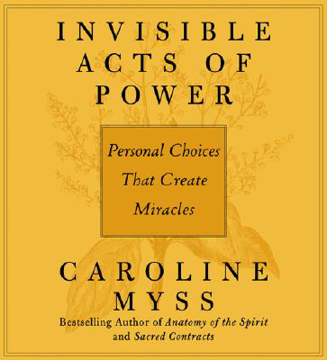 Bild på Invisible Acts of Power: Personal Choices That Create Miracles
