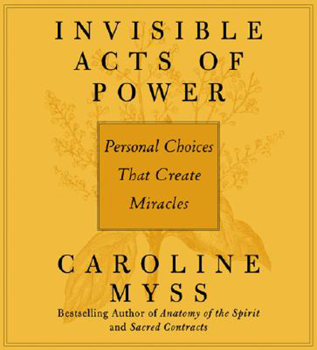Bild på Invisible Acts of Power: Personal Choices That Create Miracles