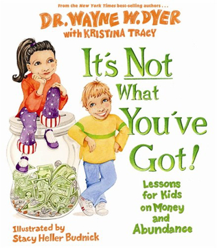 Bild på Its not what youve got! - lessons for kids on money and abundance