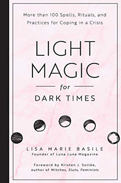 Bild på Light magic for dark times - more than 100 spells, rituals, and practices f
