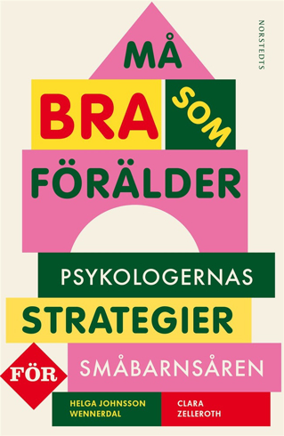 Bild på Må bra som förälder : psykologernas strategier för småbarnsåren