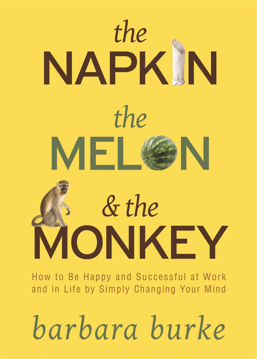 Bild på Napkin, the melon and the monkey - how to be happy and successful at work a
