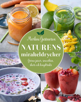 Bild på Naturens mirakeldrycker : gröna juicer, smoothies, shots och longdrinks