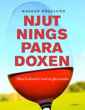 Bild på Njutningsparadoxen : ökad livskvalitet med ett glas mindre