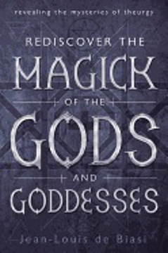 Bild på Rediscover the Magick of the Gods and Goddesses : Revealing The Mysteries Of Theurgy