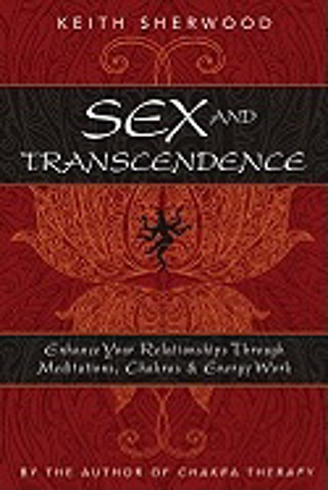 Bild på Sex and Transcendence: Enhance Your Relationships Through Meditations, Chakra & Energy Work