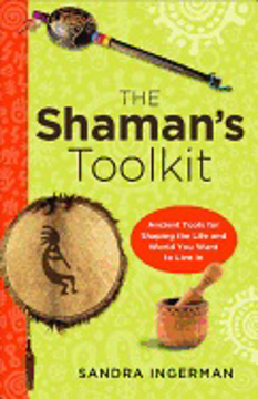 Bild på SHAMAN'S TOOLKIT: Ancient Tools For Shaping The Life & World You Want To Live In