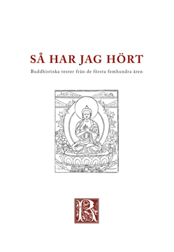 Bild på Så har jag hört : buddhistiska texter från de första femhundra åren