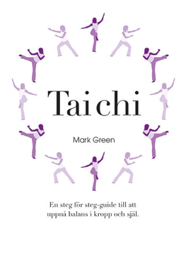 Bild på Tai Chi : En steg för steg-guide till att uppnå balans i kropp och själ