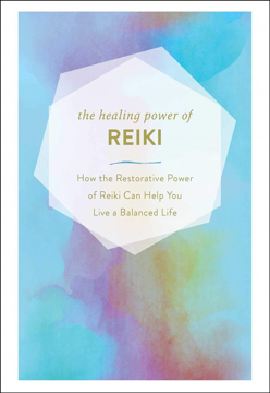 Bild på The Healing Power of Reiki: How the Restorative Power of Reiki Can Help You Live a Balanced Life