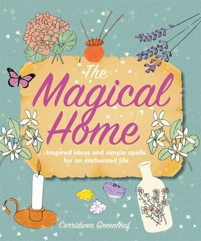 Bild på The Magical Home: Inspired ideas and simple spells for an enchanted life