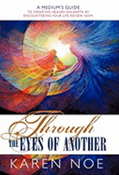 Bild på Through the Eyes of Another: A Medium's Guide to Creating Heaven on Earth by Encountering Your Life Review Now