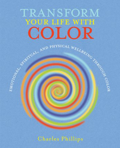 Bild på Transform your life with colour - discover health, healing and happiness th