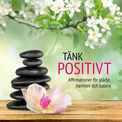 Bild på Tänk positivt : Affirmationer för glädje,  harmoni och balans
