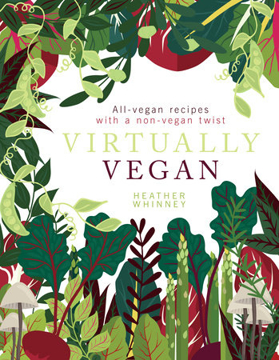 Bild på Virtually vegan - all-vegan recipes with a non-vegan twist