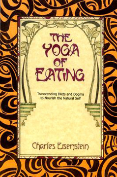 Bild på Yoga of eating - transcending diets and dogma to nourish the natural self