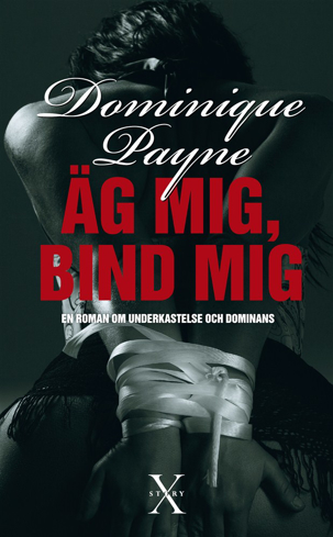 Bild på Äg mig, bind mig : en erotisk roman om underkastelse och dominans