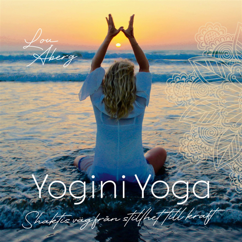 Bild på Yogini Yoga: Shaktis väg från stillhet till kraft