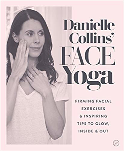 Bild på Danielle Collins' Face Yoga: Firming facial exercises & inspiring tips to glow, inside and out