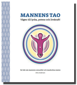 Bild på Mannens tao: vägen till lycka, potens och livskraft! : en bok om mannens sexualitet och maskulina essens