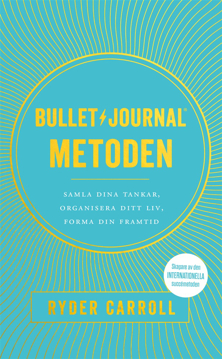 Bild på Bullet journal-metoden : samla dina tankar, organisera ditt liv, forma din framtid