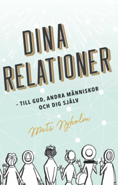 Bild på Dina relationer : till Gud, andra människor och dig själv