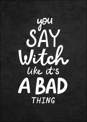 Bild på Hocus Pocus You Say Witch Like It´s a Bad Thing