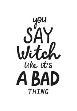 Bild på Hocus Pocus You Say Witch Like It´s a Bad Thing II