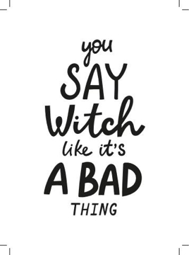 Bild på Hocus Pocus You Say Witch Like It´s a Bad Thing II