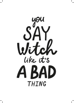 Bild på Hocus Pocus You Say Witch Like It´s a Bad Thing II