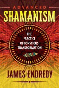 Bild på Advanced shamanism - the practice of conscious transformation