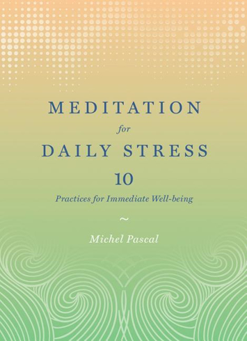 Bild på Meditation for daily stress - 10 practices for immediate well-being