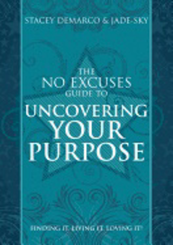 Bild på No Excuses Guide To Uncovering Your Purpose : Finding It, Living It, Loving It!