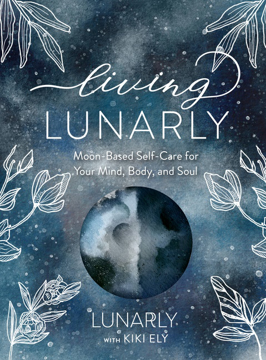 Bild på Living Lunarly: Moon-Based Self-Care for Your Mind, Body, and Soul
