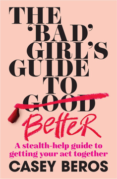 Bild på The 'Bad' Girl's Guide to Better