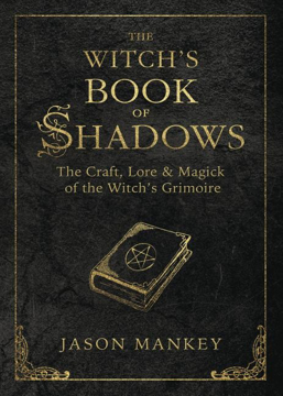 Bild på Witchs book of shadows - the craft, lore and magick of the witchs grimoire